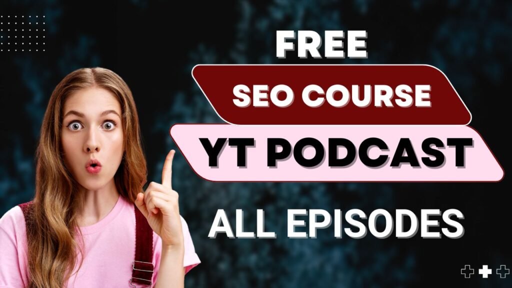 Free SEO Full Course YouTube Podcast All Episodes in English